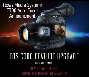 Canon C300 Auto Focus Feature Upgrade Announced Texas Media Systems tagged