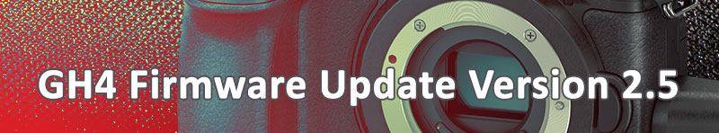Panasonic GH4 Firmware Update Ver. 2.5